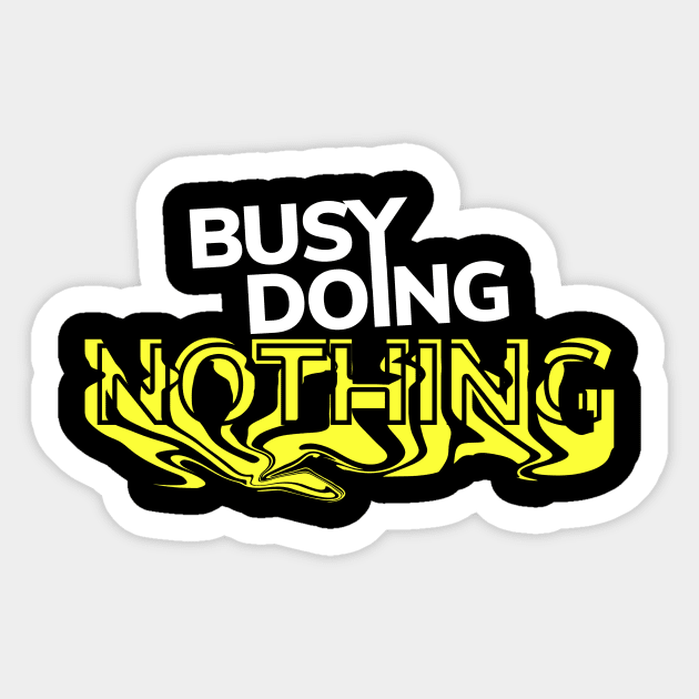 Busy Doing Nothing Sticker by ezral